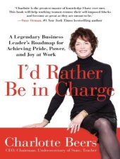 book I'd Rather Be in Charge: A Legendary Business Leader's Roadmap for Achieving Pride, Power, and Joy at Work