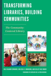 book Transforming Libraries, Building Communities: The Community-Centered Library