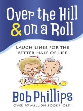 book Over the Hill & on a Roll: Laugh Lines for the Better Half of Life