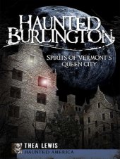 book Haunted Burlington: Spirits of Vermont's Queen City