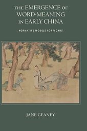 book The Emergence of Word-Meaning in Early China: Normative Models for Words