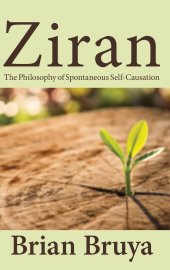 book Ziran: The Philosophy of Spontaneous Self-Causation