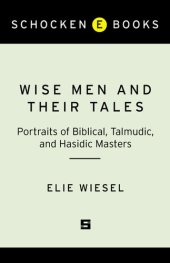 book Wise Men and Their Tales: Portraits of Biblical, Talmudic, and Hasidic Masters