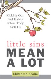 book Little Sins Mean a Lot: Kicking Our Bad Habits Before They Kick Us