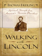 book Walking with Lincoln: Spiritual Strength from America's Favorite President