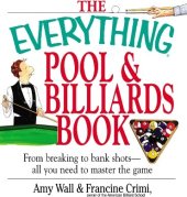 book The Everything Pool & Billiards Book: From Breaking to Bank Shots, Everything You Need to Master the Game