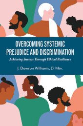 book Overcoming Systemic Prejudice and Discrimination: Achieving Success Through Ethical Resilience