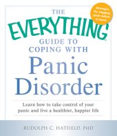 book The Everything Guide to Coping with Panic Disorder: Learn How to Take Control of Your Panic and Live a Healthier, Happier Life