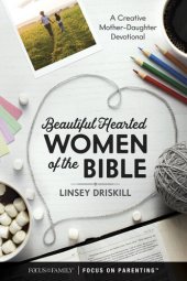 book Beautiful Hearted Women of the Bible: A Creative Mother-Daughter Devotional