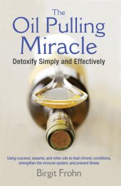 book The Oil Pulling Miracle: Detoxify Simply and Effectively