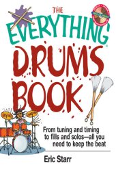 book The Everything Drums Book: From Tuning and Timing to Fills and Solos-All You Need to Keep the Beat