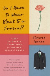 book Do I Have to Wear Black to a Funeral?: 112 Etiquette Guidelines for the New Rules of Death