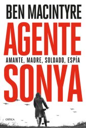 book Agente Sonya: Amante, madre, soldado, espía