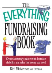 book The Everything Fundraising Book: Create a Strategy, Plan Events, Increase Visibility, and Raise the Money You Need