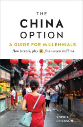 book The China Option: A Guide for Millennials: How to work, play, and find success in China