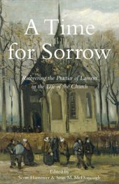 book A Time for Sorrow: Recovering the Practice of Lament in the Life of the Church