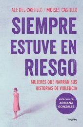 book Siempre estuve en riesgo: Mujeres que narran sus historias de violencia