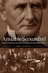 book Amiable Scoundrel: Simon Cameron, Lincoln's Scandalous Secretary of War