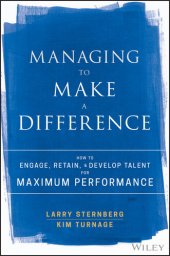 book Managing to Make a Difference: How to Engage, Retain, and Develop Talent for Maximum Performance