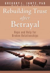 book Rebuilding Trust after Betrayal: Hope and Help for Broken Relationships