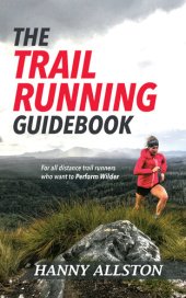 book The Trail Running Guidebook: For all trail runners who want to Perform Wilder