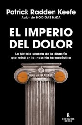 book El Imperio del Dolor: La Historia secreta de la dinastía que reinó en la industria farmacéutica