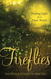 book Fireflies: Finding Light in a Dark World