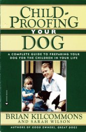 book Childproofing Your Dog: A Complete Guide to Preparing Your Dog for the Children in Your Life