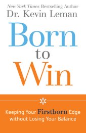 book Born to Win: Keeping Your Firstborn Edge without Losing Your Balance