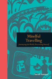 book Mindful Travelling: Journeying the world, discovering yourself