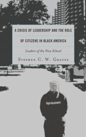 book A Crisis of Leadership and the Role of Citizens in Black America: Leaders of the New School