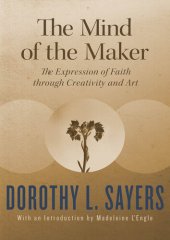 book The Mind of the Maker: The Expression of Faith through Creativity and Art