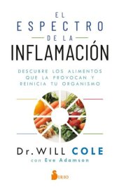 book El espectro de la inflamación: Descubre los alimentos que la provocan y reinicia tu organismo