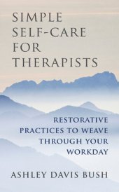 book Simple Self-Care for Therapists: Restorative Practices to Weave Through Your Workday