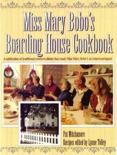 book Miss Mary Bobo's Boarding House Cookbook: A Celebration of Traditional Southern Dishes that Made Miss Mary Bobo's an American Legend