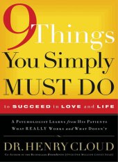 book 9 Things You Simply Must Do to Succeed in Love and Life: A Psychologist Learns from His Patients What Really Works and What Doesn't