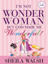 book I'm Not Wonder Woman: But God Made Me Wonderful