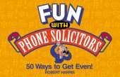 book Fun with Phone Solicitors: 50 Ways to Get Even