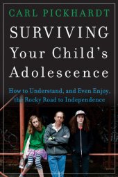 book Surviving Your Child's Adolescence: How to Understand, and Even Enjoy, the Rocky Road to Independence