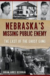 book Nebraska's Missing Public Enemy: The Last of the Ghost Gang