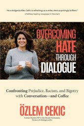 book Overcoming Hate Through Dialogue: Confronting Prejudice, Racism, and Bigotry with Conversation—and Coffee