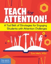 book Teach for Attention!: A Tool Belt of Strategies for Engaging Students with Attention Challenges