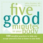 book Five Good Minutes in Your Body: 100 Mindful Practices to Help You Accept Yourself and Feel at Home in Your Body