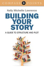 book Compass Points: Building Your Story: A Guide to Structure and Plot