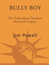 book Bully Boy: The Truth about Theodore Roosevelt's Legacy