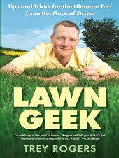 book Lawn Geek: Tips and Tricks for the Ultimate Turf From the Guru of Grass