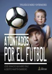 book Atontados por el fútbol: Tipología de padres y entrenadores