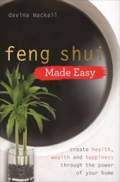 book Feng Shui Made Easy: Create Health, Wealth and Happiness through the Power of Your Home