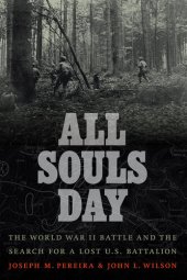 book All Souls Day: The World War II Battle and the Search for a Lost U.S. Battalion