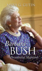 book Barbara Bush: Presidential Matriarch